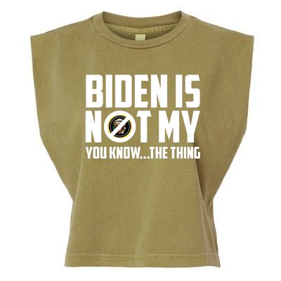 Biden Is Not My You Know The Thing Garment-Dyed Women's Muscle Tee