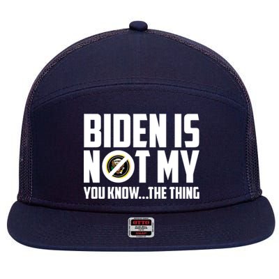 Biden Is Not My You Know The Thing 7 Panel Mesh Trucker Snapback Hat