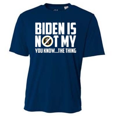 Biden Is Not My You Know The Thing Cooling Performance Crew T-Shirt