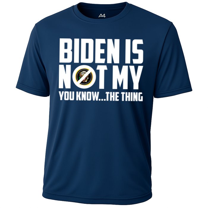 Biden Is Not My You Know The Thing Performance Shirt