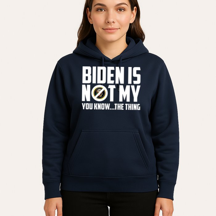 Biden Is Not My You Know The Thing Hoodie