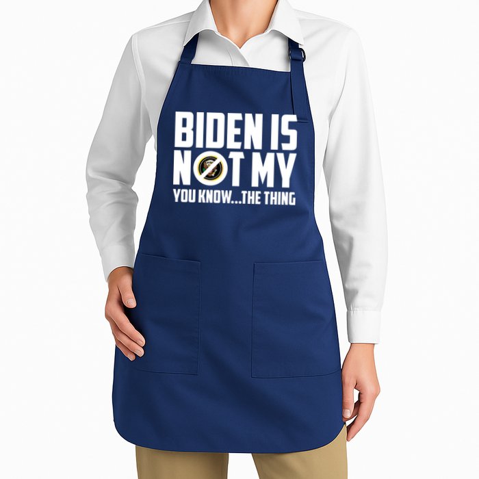 Biden Is Not My You Know The Thing Apron