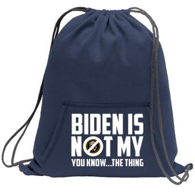 Biden Is Not My You Know The Thing Sweatshirt Cinch Pack Bag