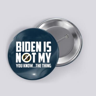 Biden Is Not My You Know The Thing Button