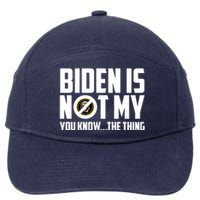 Biden Is Not My You Know The Thing 7-Panel Snapback Hat