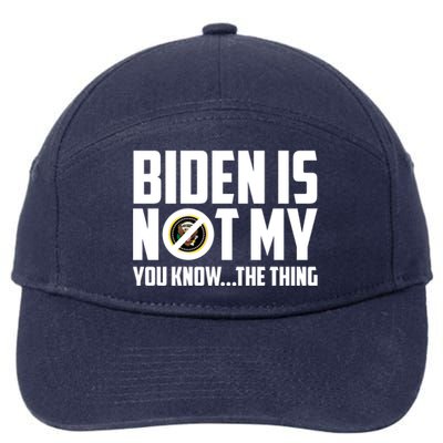 Biden Is Not My You Know The Thing 7-Panel Snapback Hat