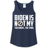 Biden Is Not My You Know The Thing Ladies Essential Tank