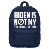 Biden Is Not My You Know The Thing 16 in Basic Backpack