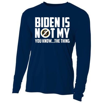 Biden Is Not My You Know The Thing Cooling Performance Long Sleeve Crew