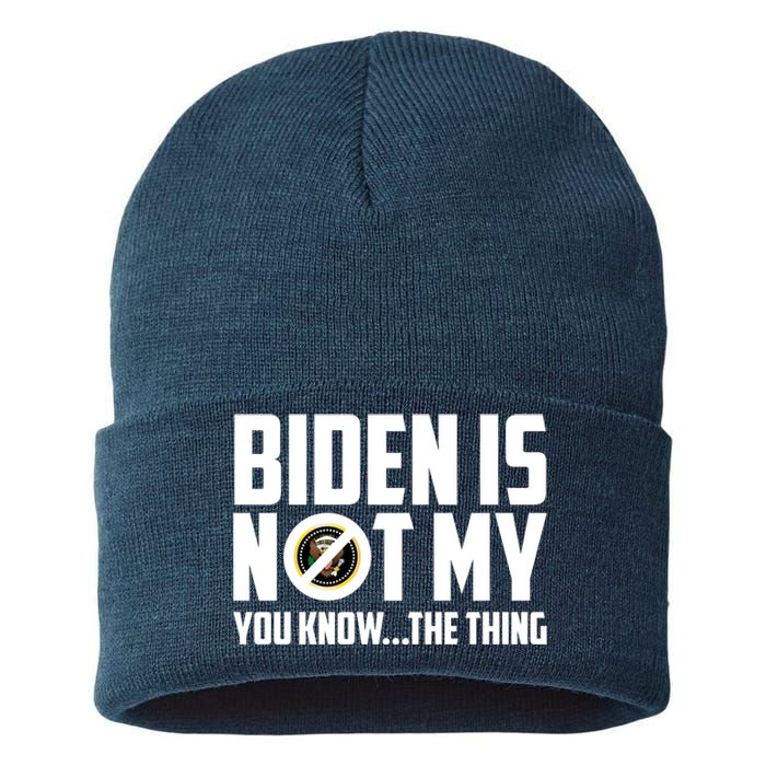 Biden Is Not My You Know The Thing Sustainable Knit Beanie