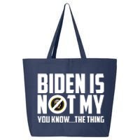 Biden Is Not My You Know The Thing 25L Jumbo Tote