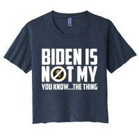 Biden Is Not My You Know The Thing Crop Top