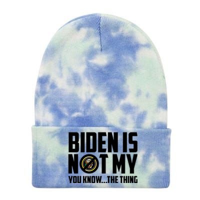 Biden Is Not My You Know The Thing Tie Dye 12in Knit Beanie