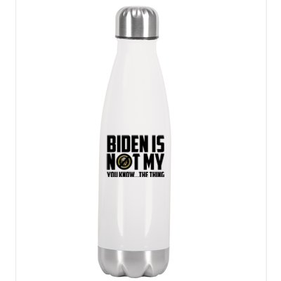 Biden Is Not My You Know The Thing Stainless Steel Insulated Water Bottle