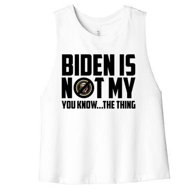 Biden Is Not My You Know The Thing Women's Racerback Cropped Tank