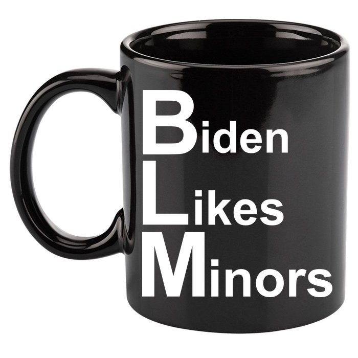 Biden Likes Minors BLM 11oz C Handle Ceramic Mug