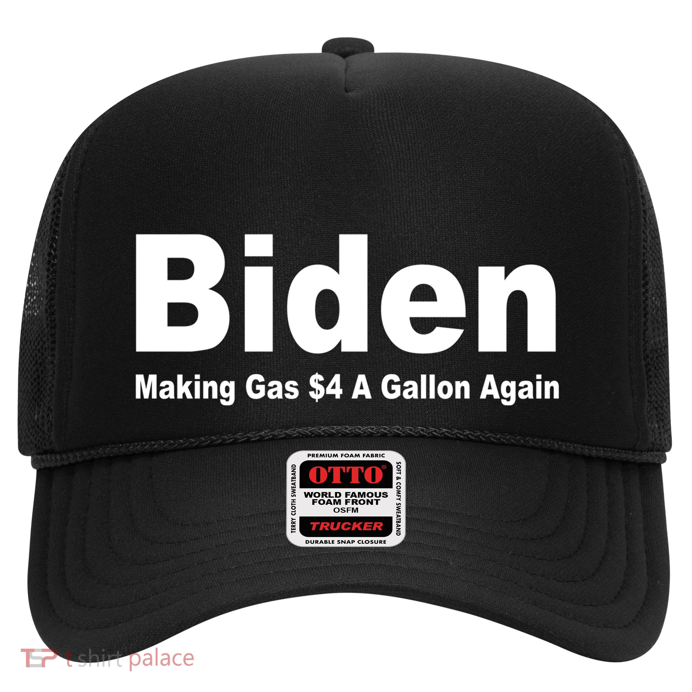 Biden Making Gas $4 A Gallon Again  Trucker Hat