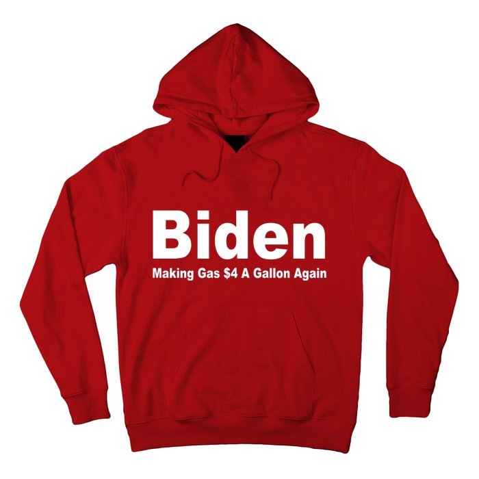 Biden Making Gas $4 A Gallon Again  Hoodie