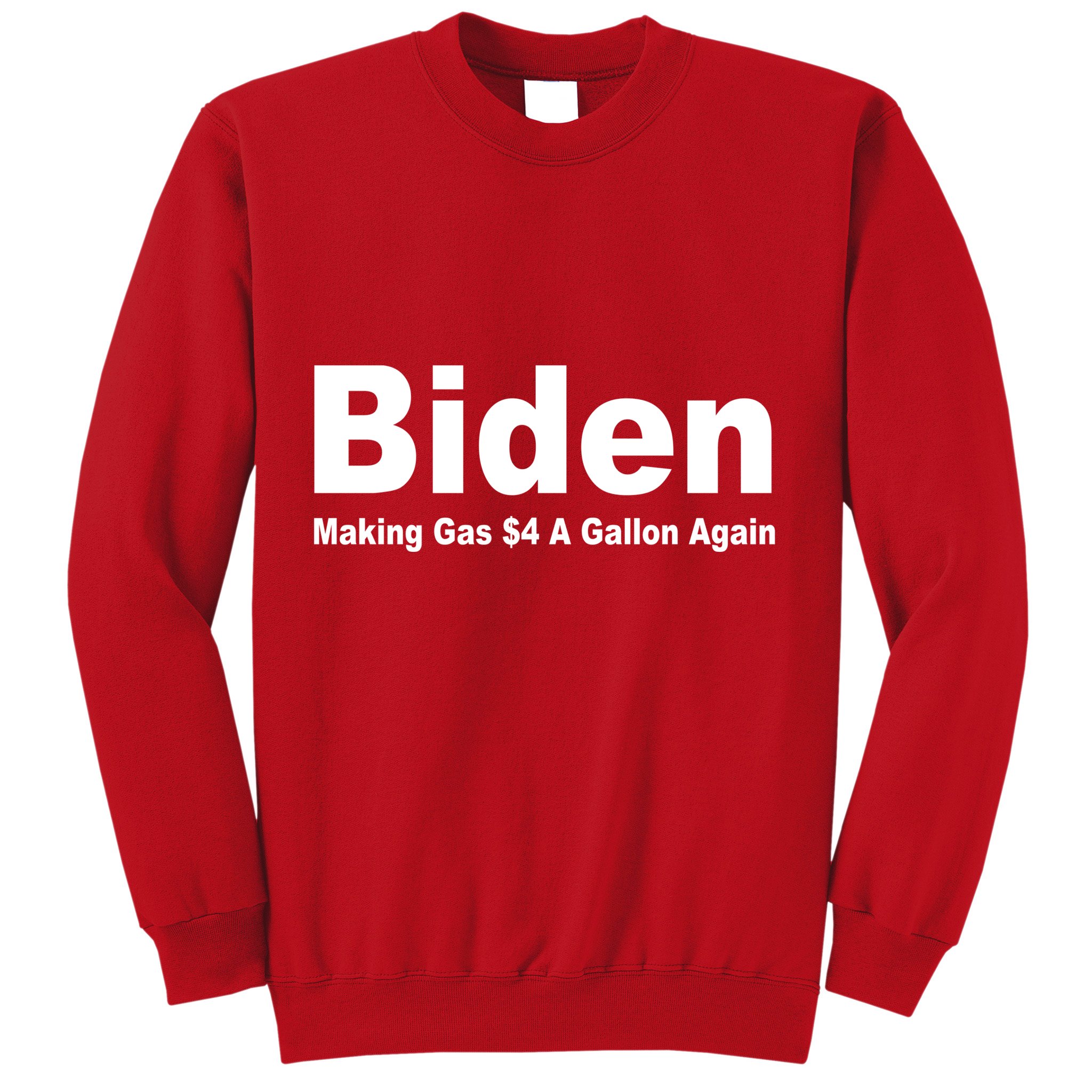Biden Making Gas $4 A Gallon Again  Sweatshirt