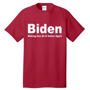 Biden Making Gas $4 A Gallon Again  Tall T-Shirt