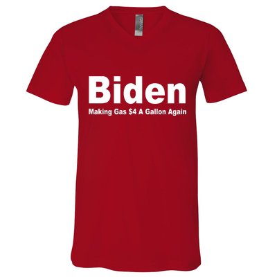 Biden Making Gas $4 A Gallon Again  V-Neck T-Shirt