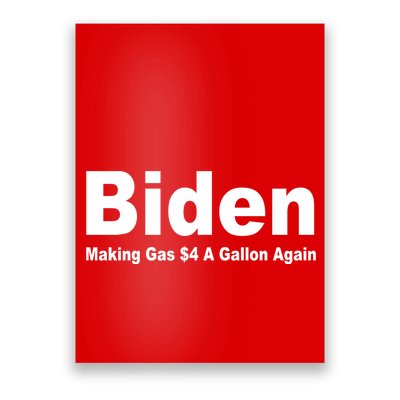 Biden Making Gas $4 A Gallon Again  Poster