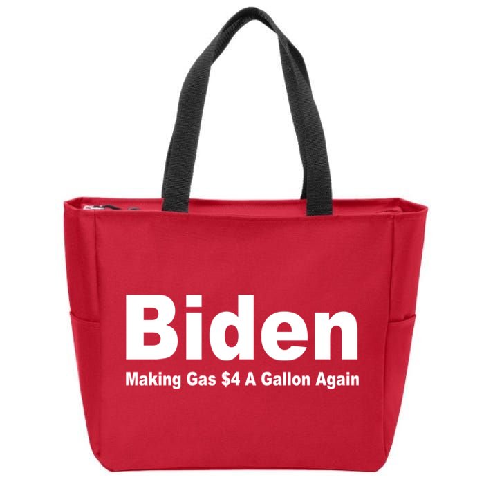 Biden Making Gas $4 A Gallon Again  Zip Tote Bag