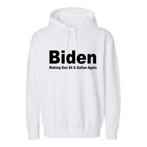 Biden Making Gas $4 A Gallon Again  Garment-Dyed Fleece Hoodie