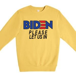 Biden Please Let Us In Premium Crewneck Sweatshirt