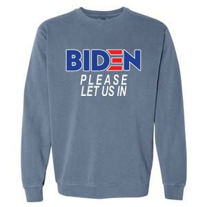 Biden Please Let Us In Garment-Dyed Sweatshirt