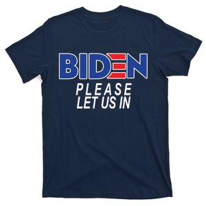 Biden Please Let Us In T-Shirt