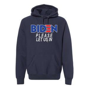 Biden Please Let Us In Premium Hoodie