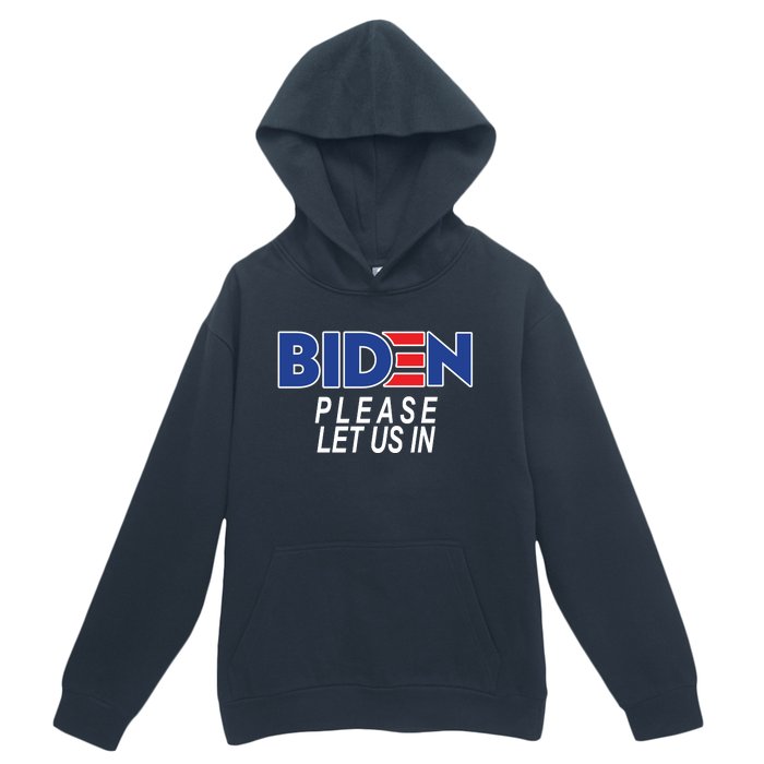 Biden Please Let Us In Urban Pullover Hoodie