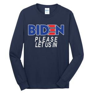 Biden Please Let Us In Tall Long Sleeve T-Shirt