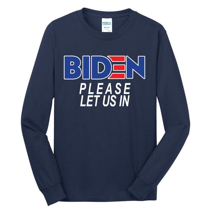 Biden Please Let Us In Tall Long Sleeve T-Shirt