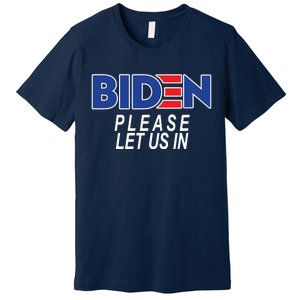 Biden Please Let Us In Premium T-Shirt