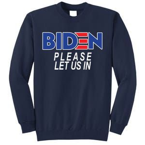 Biden Please Let Us In Tall Sweatshirt