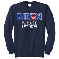 Biden Please Let Us In Tall Sweatshirt