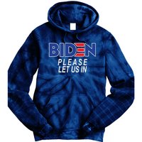 Biden Please Let Us In Tie Dye Hoodie