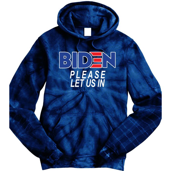 Biden Please Let Us In Tie Dye Hoodie