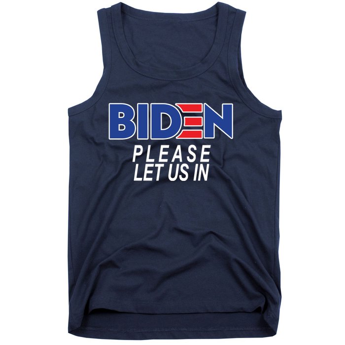 Biden Please Let Us In Tank Top