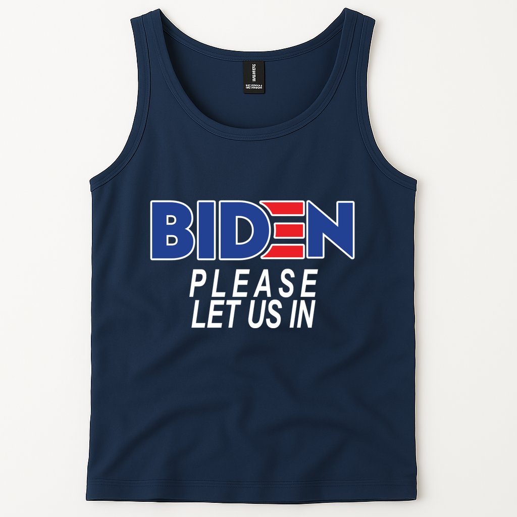 Biden Please Let Us In Tank Top