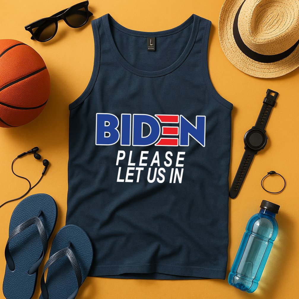Biden Please Let Us In Tank Top
