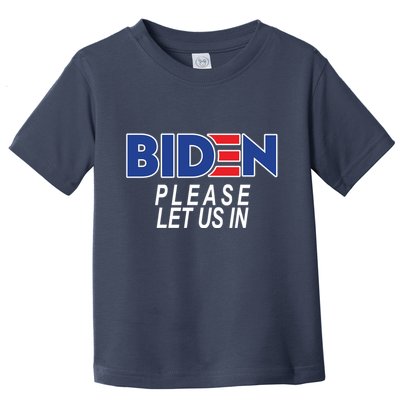 Biden Please Let Us In Toddler T-Shirt