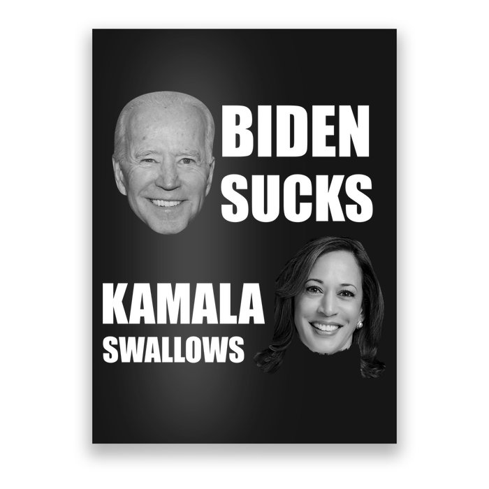 Biden Sucks Kamala Swallows Poster