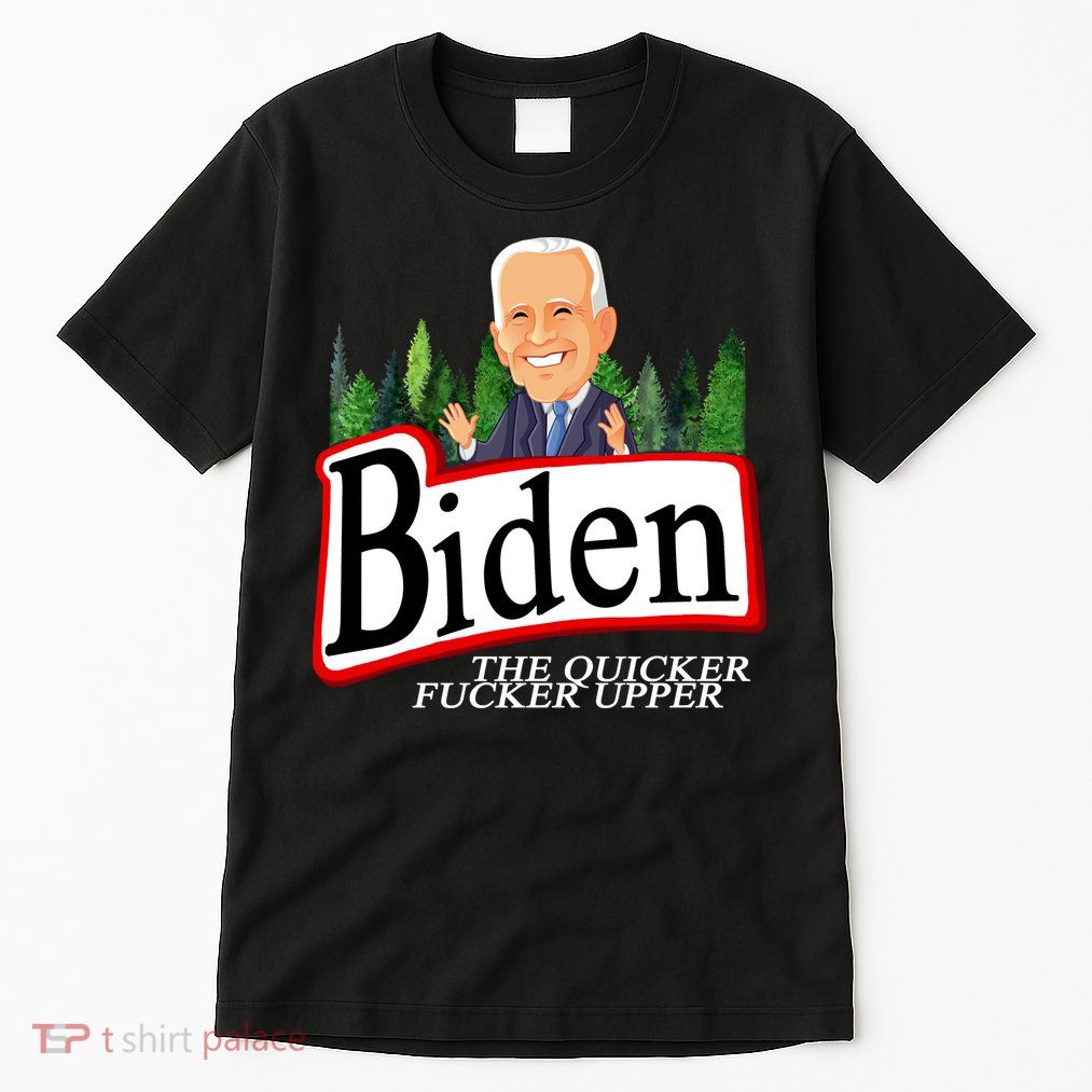 Biden The Quicker Fucker Upper Funny Cartoon Tall T-Shirt