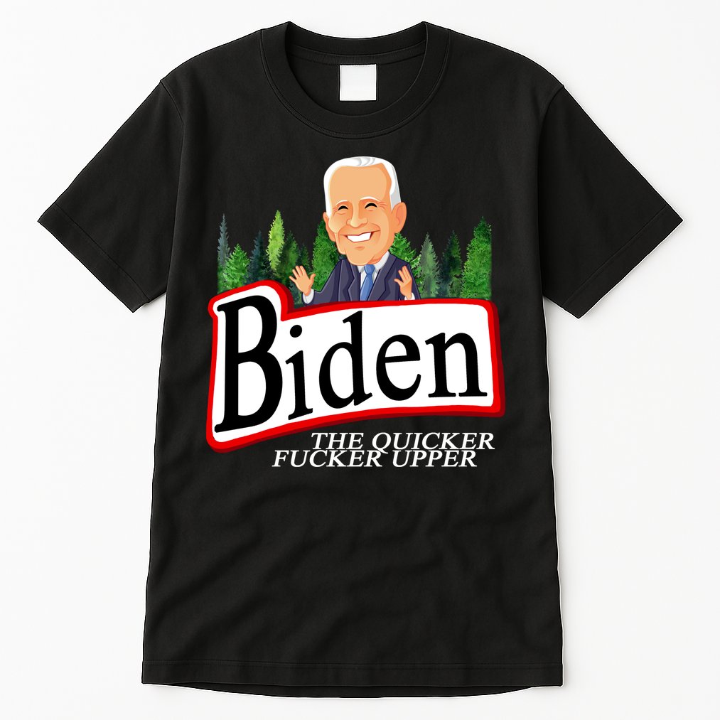 Biden The Quicker Fucker Upper Funny Cartoon Tall T-Shirt