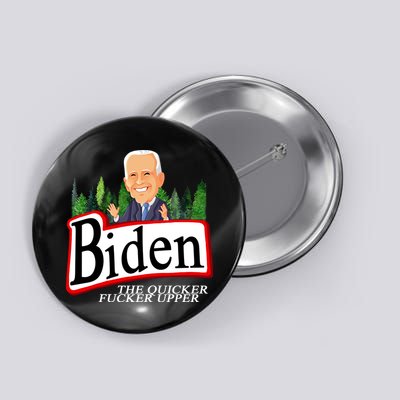Biden The Quicker Fucker Upper Funny Cartoon Button