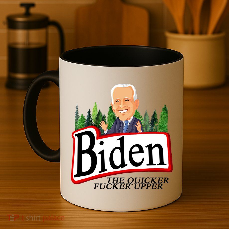Biden The Quicker Fucker Upper Funny Cartoon Mug