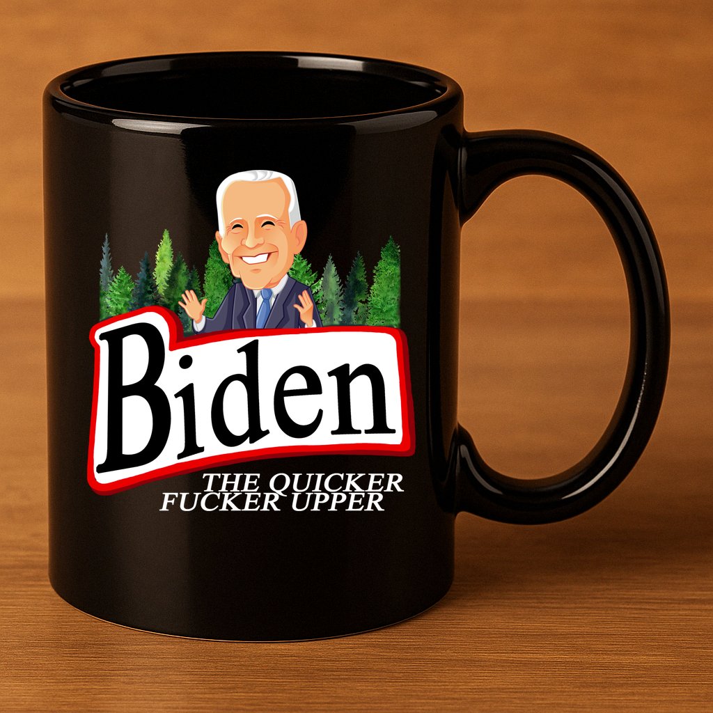 Biden The Quicker Fucker Upper Funny Cartoon 11oz C Handle Ceramic Mug